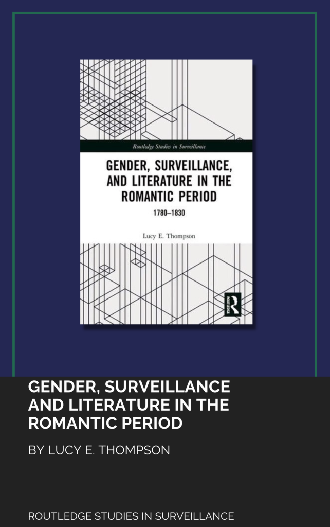 Lucy Thompson's book, Gender, Surveillance and Literature in the Romantic Period